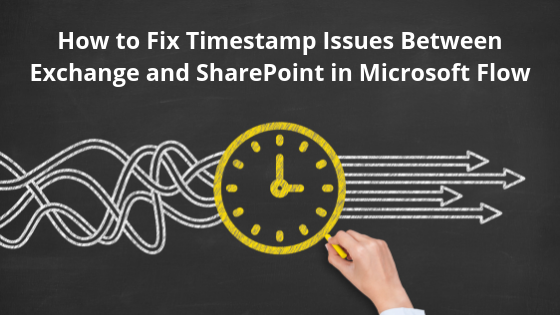 How to Fix Timestamp Issues Between Exchange and SharePoint in Microsoft Flow