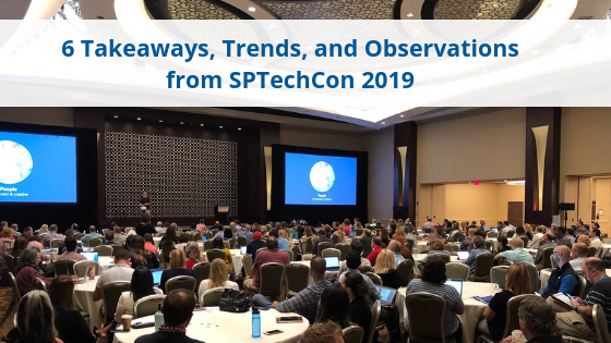 6 Takeaways, Trends, and Observations from SPTechCon 2019