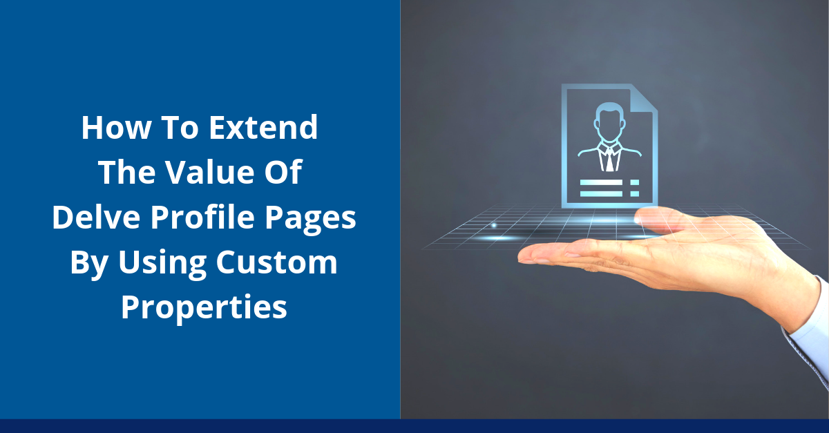 How To Extend The Value Of Delve Profile Pages By Using Custom Properties