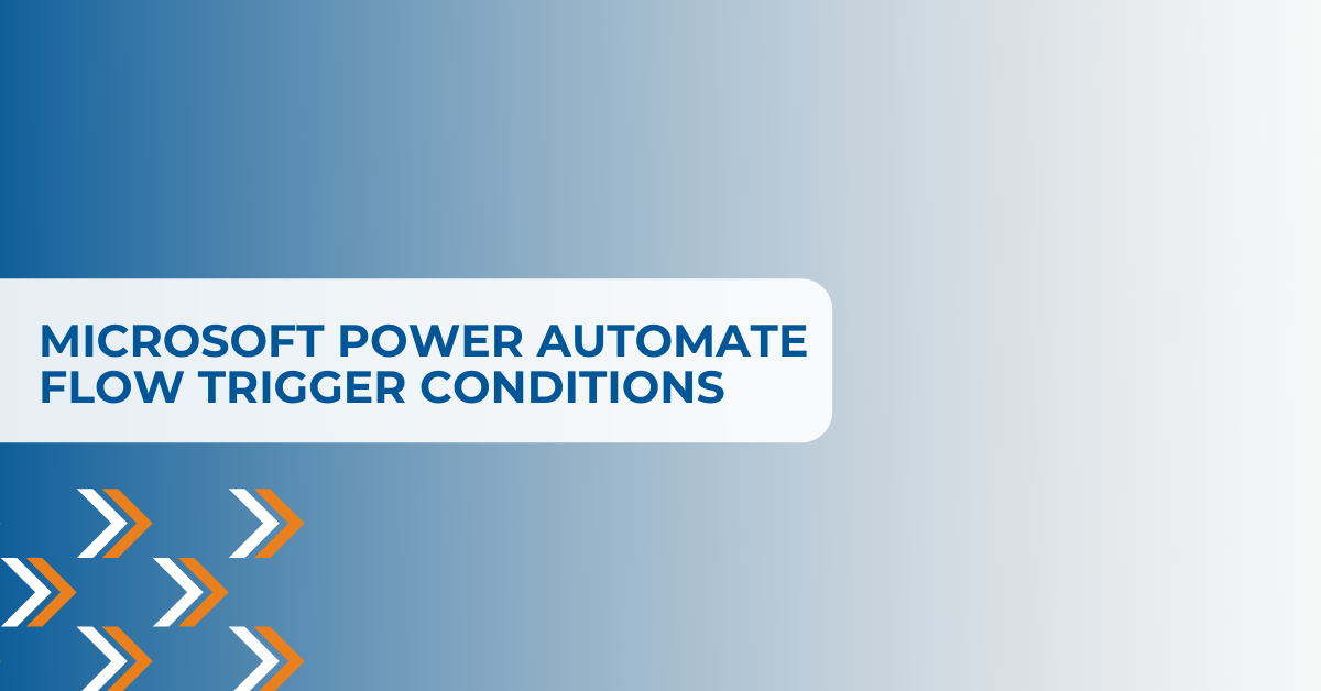 Microsoft Power Automate Flow Trigger Conditions