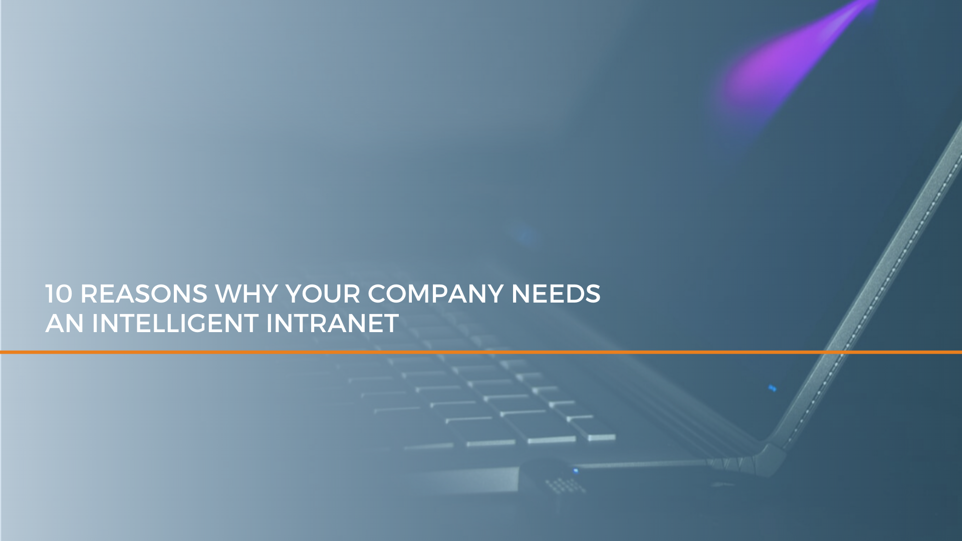10 Reasons Why Your Company Needs An Intelligent Intranet