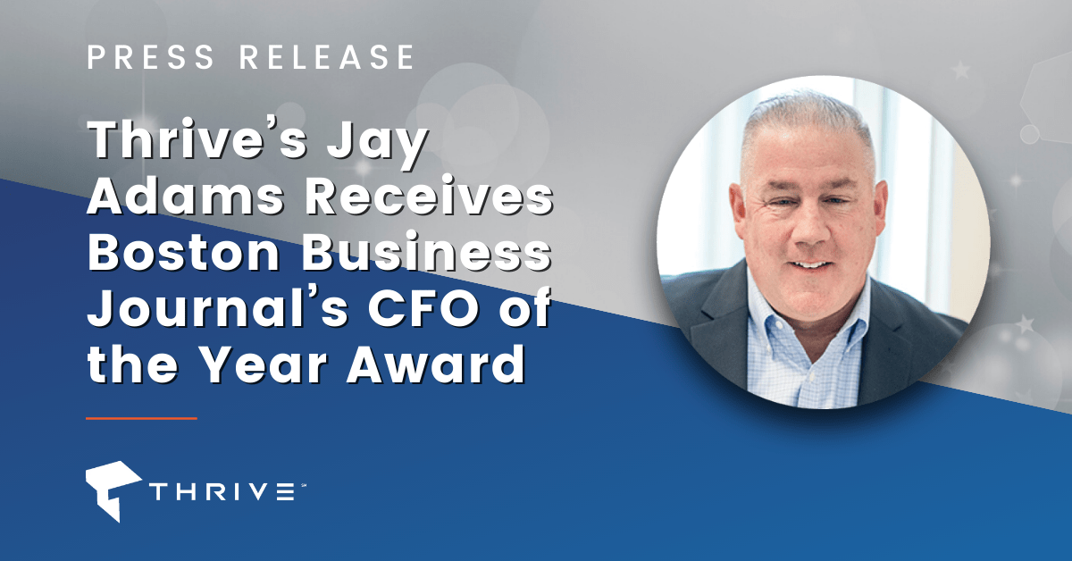 Thrive’s Jay Adams Receives  Boston Business Journal’s CFO of the Year Award