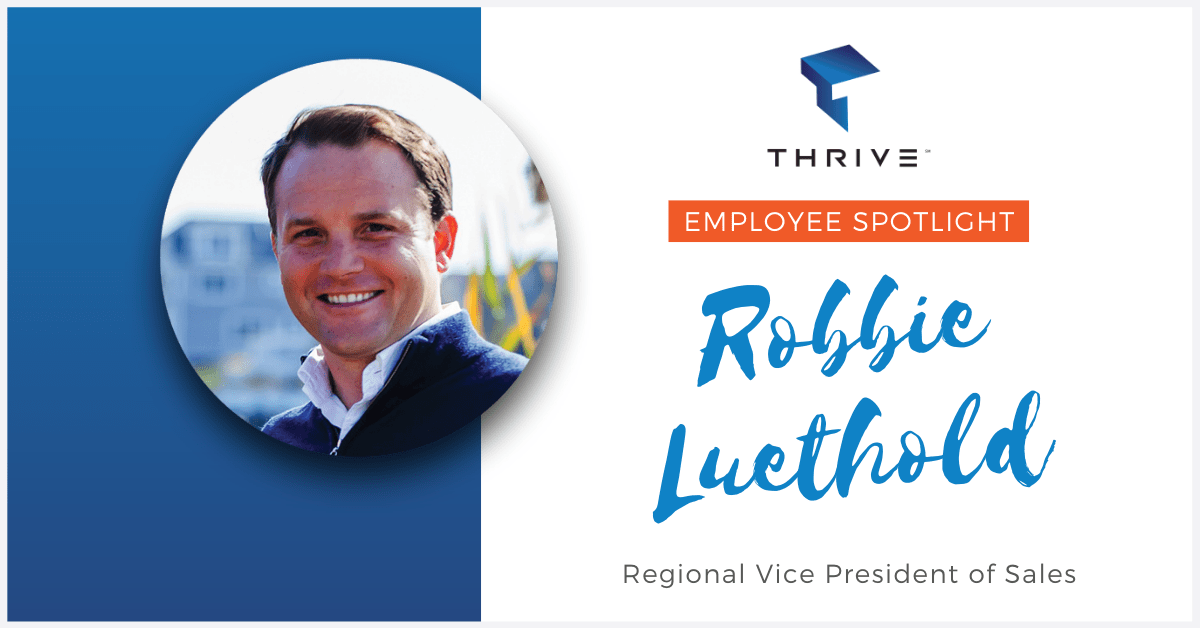 Thrive Employee Spotlight: Robbie Luethold, Regional Vice President of Sales