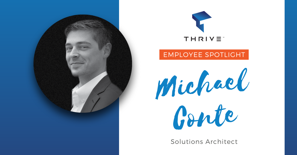Thrive Employee Spotlight:  Michael Conte, Solutions Architect