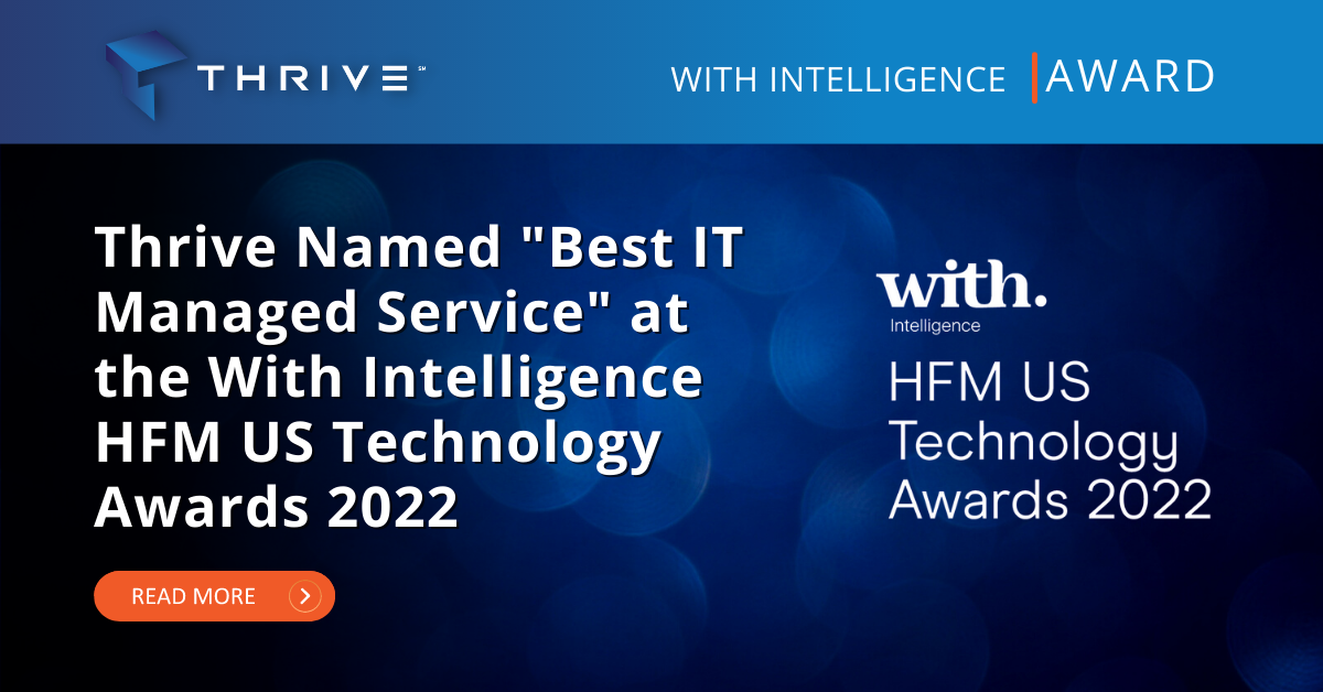 Thrive Named ‘Best IT Managed Service’ at the With Intelligence HFM US Technology Awards 2022