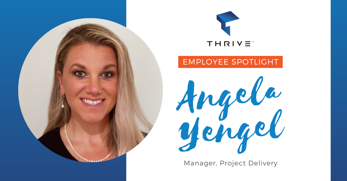 Thrive Spotlight: Angela Yengel, Manager, Project Delivery