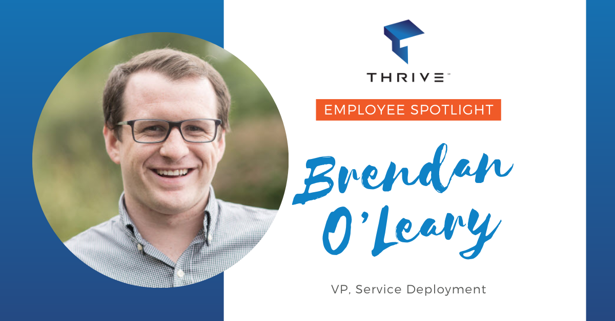Thrive Spotlight: Brendan O’Leary, Vice President of Service Deployment