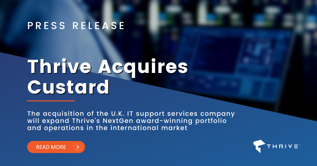 Thrive Acquires Custard Technical Services to Further Extend Dedicated U.K. Services