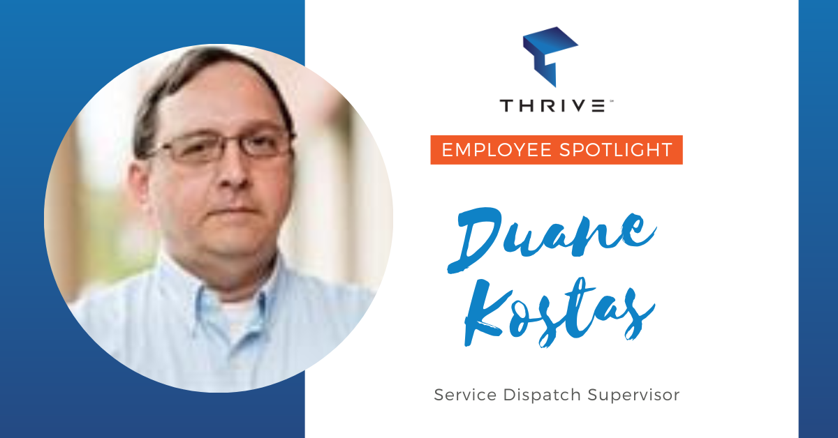 Thrive Spotlight: Duane Kostas, Service Dispatch Supervisor