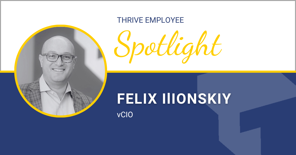 Thrive Spotlight: Felix Ilionskiy – vCIO