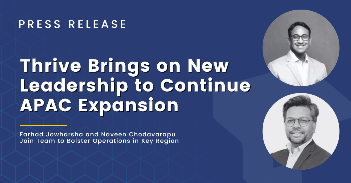 Thrive Brings on New Leadership to Continue APAC Expansion