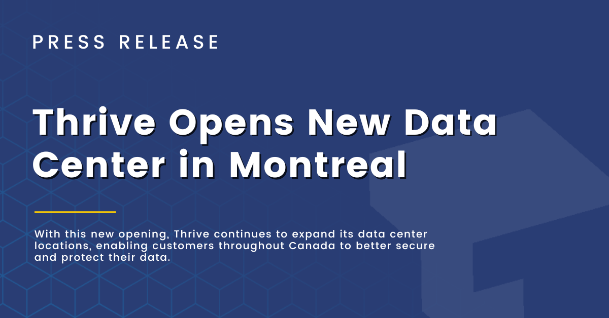 Thrive Opens New Data Center in Montreal