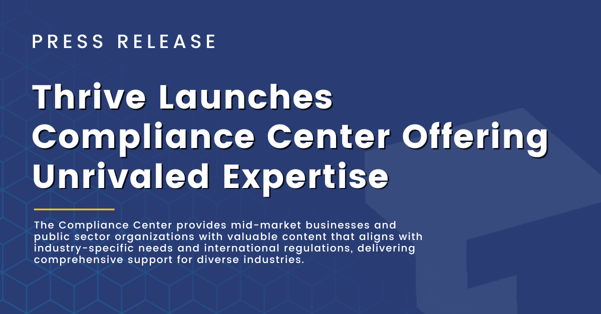 Thrive Launches Compliance Center Offering Unrivaled Expertise