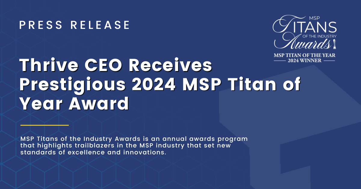 Thrive CEO Receives Prestigious 2024 MSP Titan of Year Award