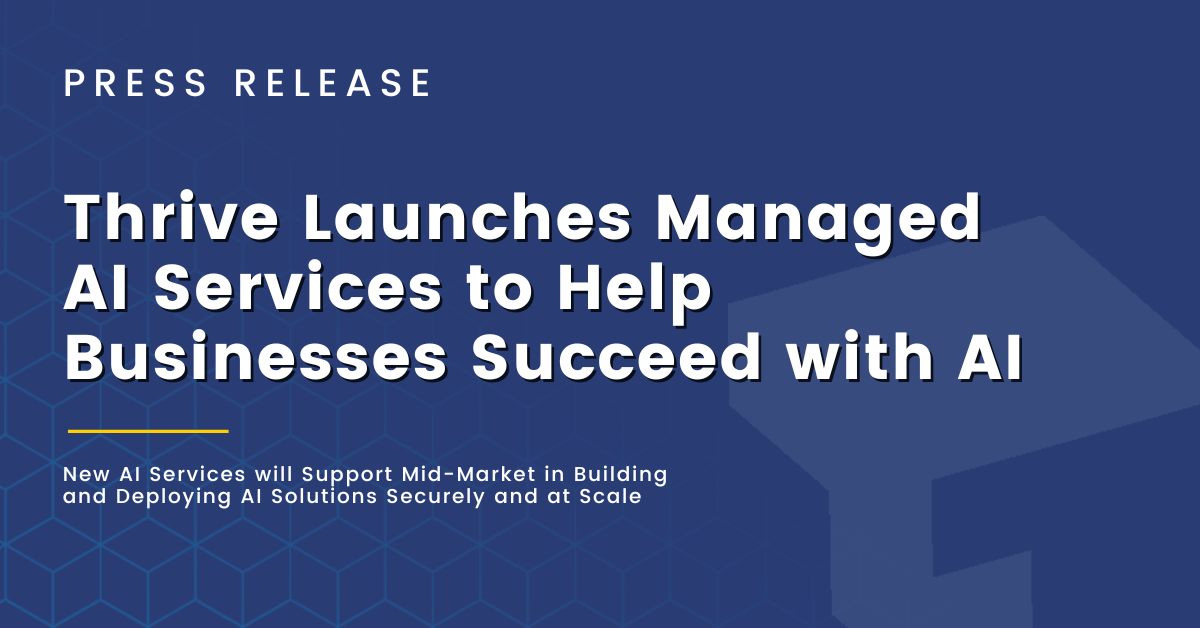 Thrive Launches Managed AI Services to Help Businesses Succeed with AI