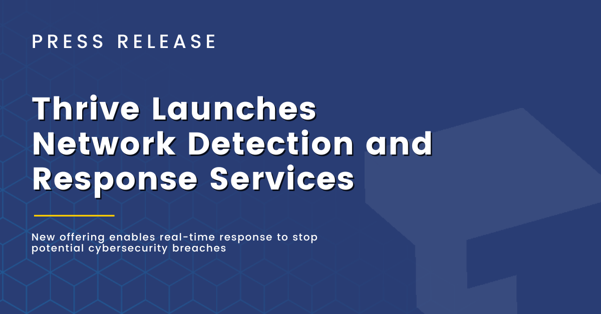Thrive Launches Network Detection and Response Services