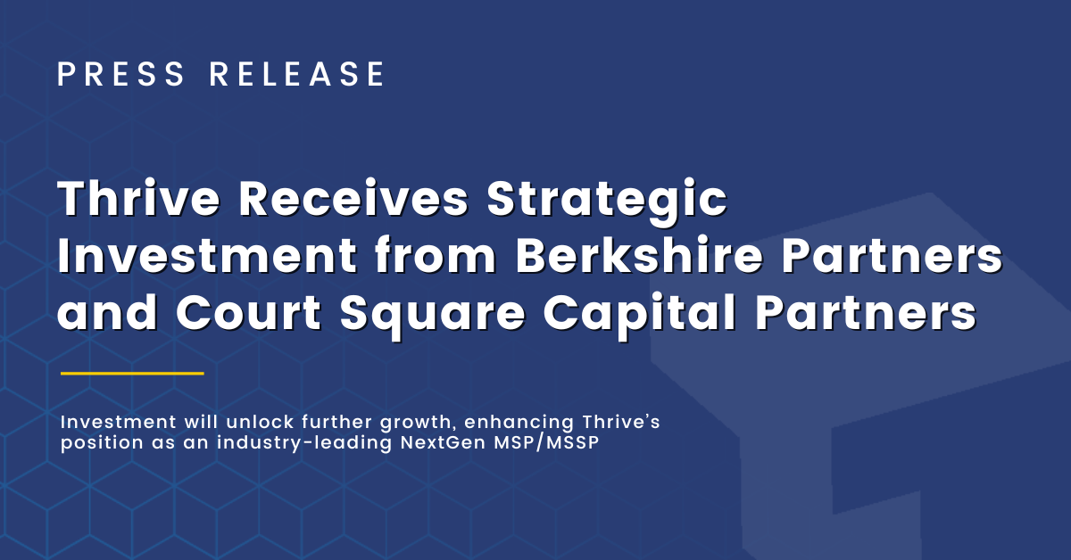 Thrive Receives Strategic Investment from Berkshire Partners and Court Square Capital Partners