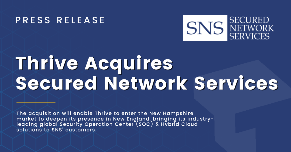 Thrive Acquires Secured Network Services