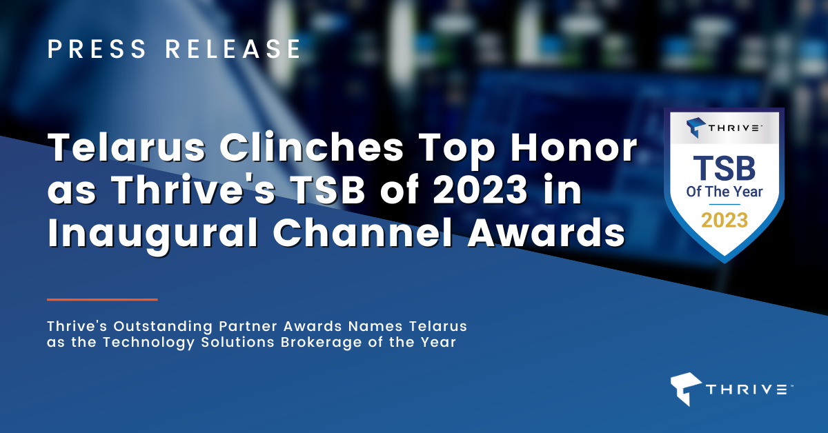 Telarus Clinches Top Honor as Thrive’s TSB of 2023 in Inaugural Channel Awards
