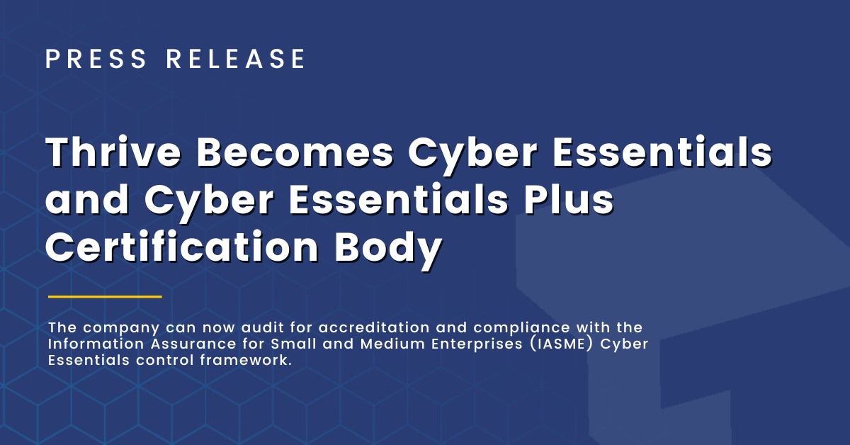 Thrive Becomes Cyber Essentials and Cyber Essentials Plus Certification Body