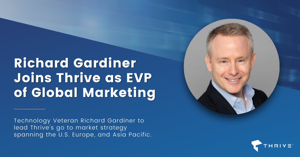 Technology Vet Richard Gardiner Joins Thrive as EVP of Global Marketing