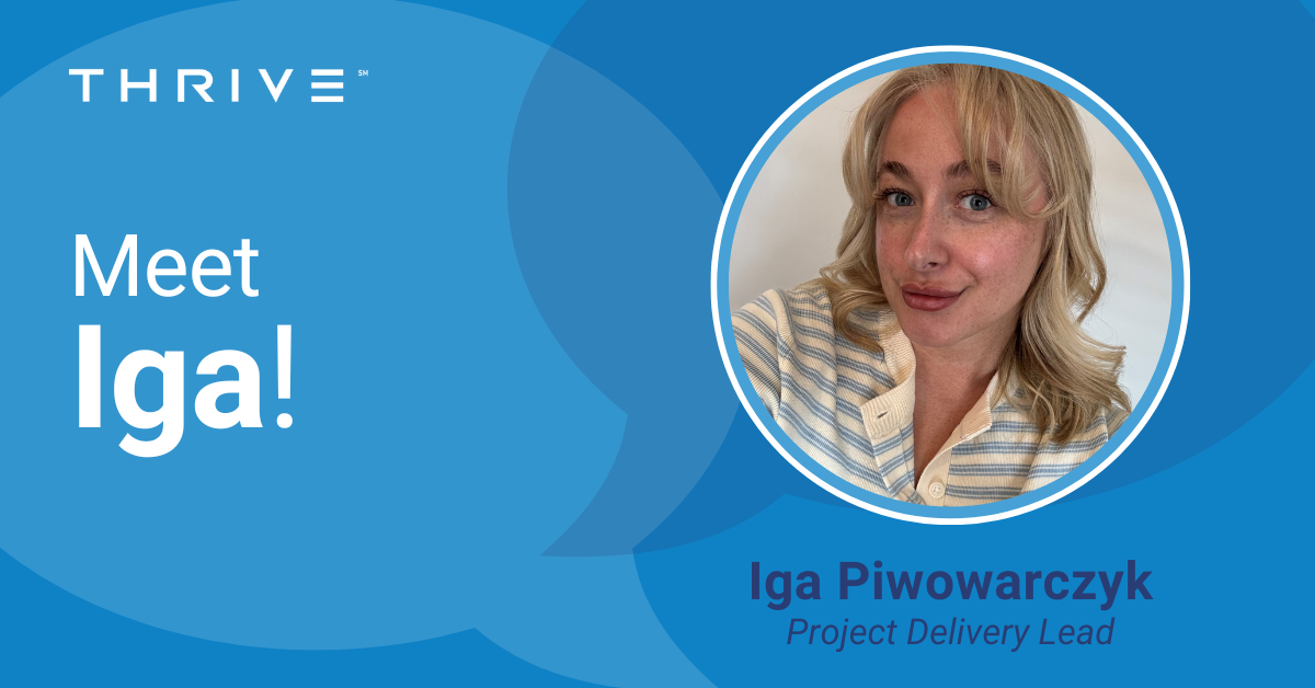 Thrive Spotlight: Iga Piwowarczyk – Project Delivery Lead