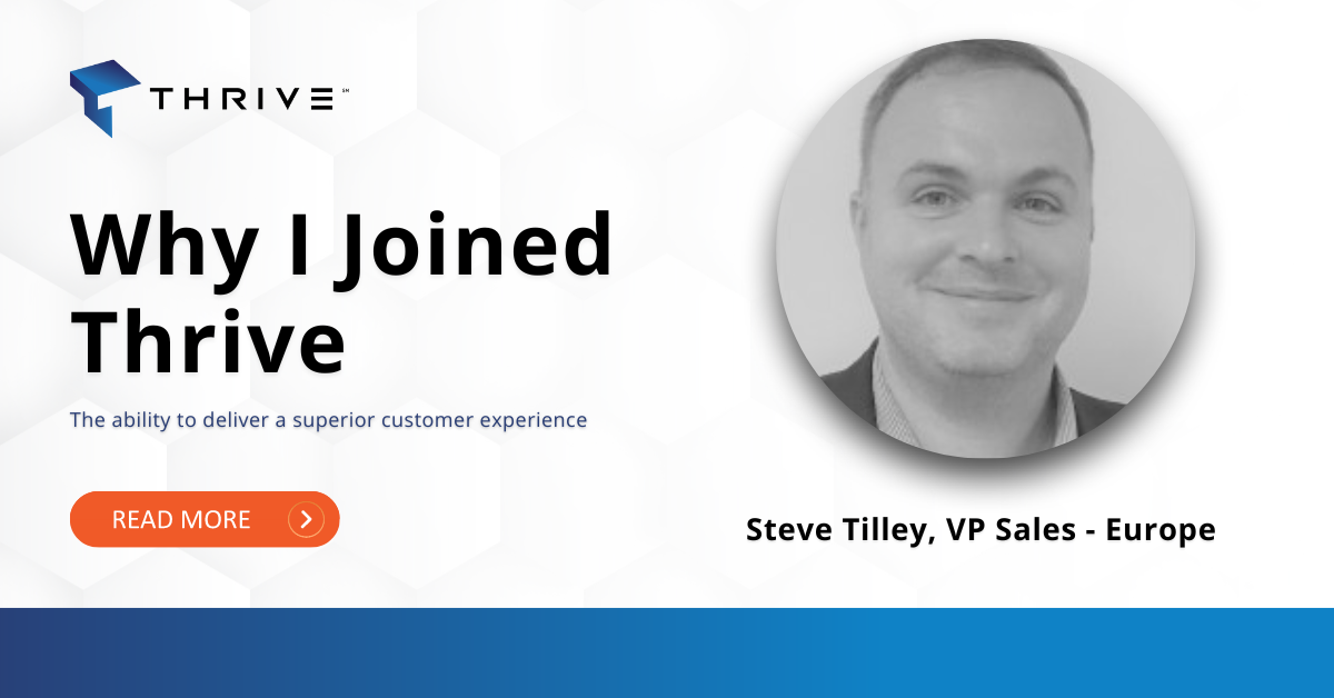 Why I joined Thrive – The ability to deliver a superior customer experience