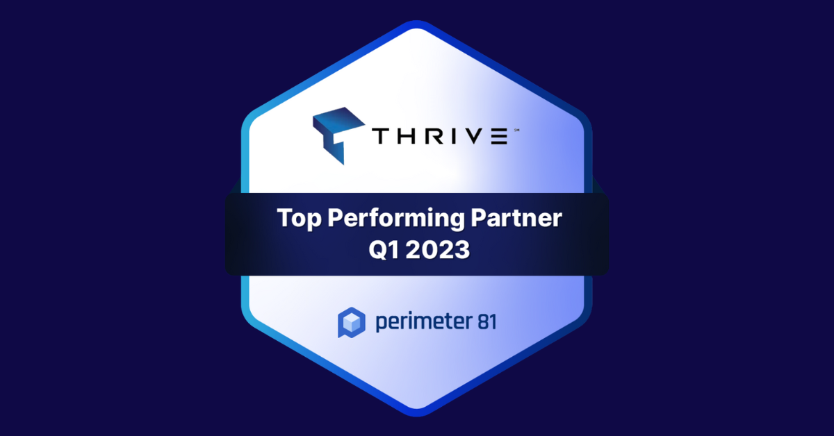 Thrive Named Perimeter 81’s Top Q1 Partner of 2023